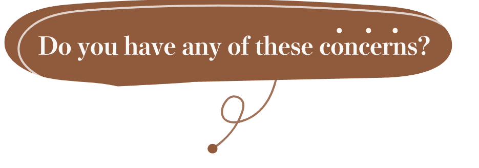 Do you have any of these concerns?